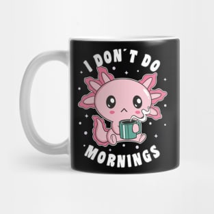 Funny I Don´t Do Mornings Grumpy Axolotl Drinking Coffee Mug